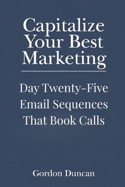 Email Sequences That Book Calls, Gordon Duncan - Paperback - 9798198444737