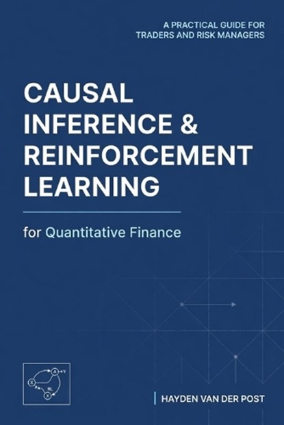Causal Inference and Reinforcement Learning for Quantitative Finance, Takehiro Kanegi ; Hayden Van Der Post - Paperback - 9798198499027