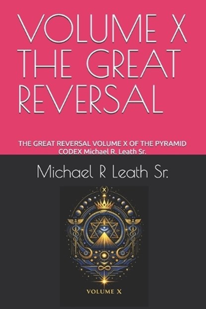 Volume X the Great Reversal, Michael Robert Leath - Paperback - 9798198550872
