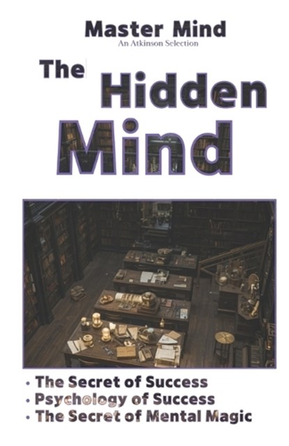 The Hidden Mind, William Walker Atkinson - Paperback - 9798198646469