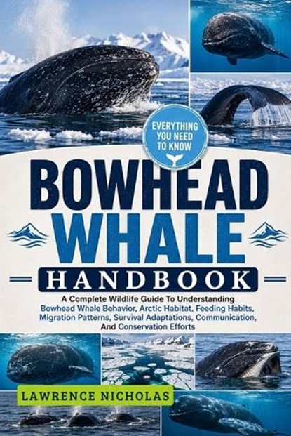 Bowhead Whale Handbook, Lawrence Nicholas - Paperback - 9798198725065