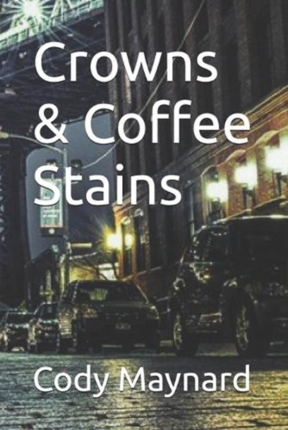 Crowns & Coffee Stains, Cody Maynard - Paperback - 9798198726215