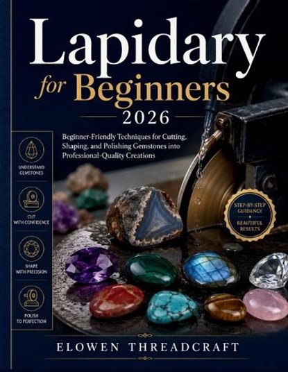 Lapidary for Beginners 2026, Elowen Threadcraft - Paperback - 9798198771291