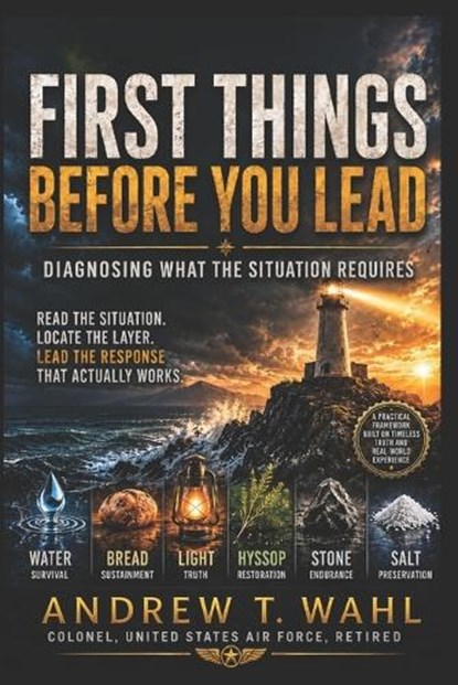 First Things Before You Lead, Andrew T Wahl - Paperback - 9798198771987