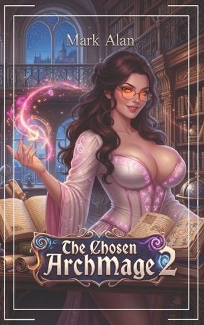 The Chosen ArchMage 2, Mark Alan - Paperback - 9798198868229