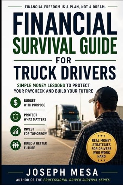 Financial Survival Guide for Truck Drivers, Joseph Mesa - Paperback - 9798198943193