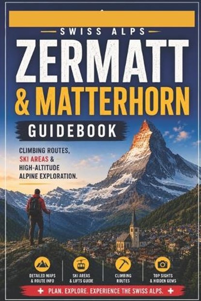 Swiss Alps Zermatt & Matterhorn Guidebook, Alexander Paul - Paperback - 9798199332798