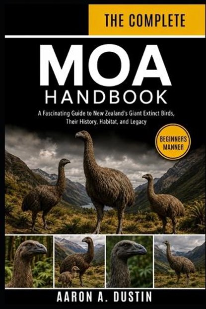The Complete Moa Handbook, Aaron A Dustin - Paperback - 9798199434997