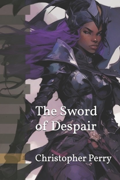 The Sword of Despair, Christopher Paul Perry - Paperback - 9798199493642