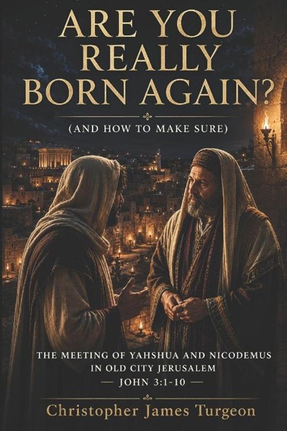 Are You Really Born Again?, Christopher James Turgeon - Paperback - 9798199496964
