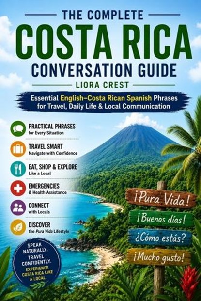 The Complete Costa Rica Conversation Guide, Liora Crest - Paperback - 9798199784832