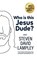 Who is this Jesus Dude?, Steven David Lampley - Paperback - 9798199877701