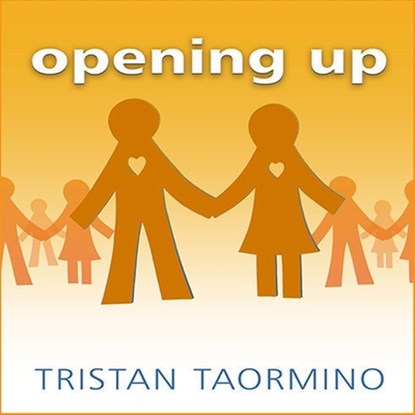 Opening Up: A Guide to Creating and Sustaining Open Relationships, Tristan Taormino - AVM - 9798200087747