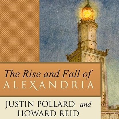 The Rise and Fall of Alexandria, Justin Pollard ; Howard Reid - AVM - 9798200147076