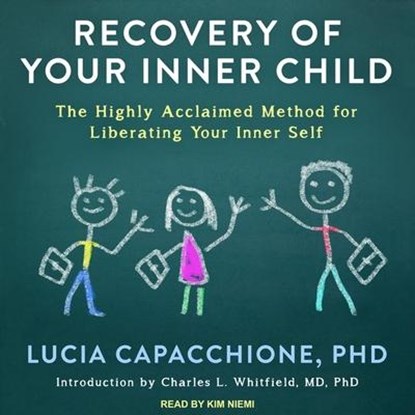 Recovery of Your Inner Child Lib/E: The Highly Acclaimed Method for Liberating Your Inner Self, Lucia Capacchione - AVM - 9798200325580