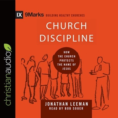 Church Discipline: How the Church Protects the Name of Jesus, Jonathan Leeman - AVM - 9798200510047