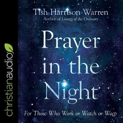 Prayer in the Night: For Those Who Work or Watch or Weep, Tish Harrison Warren - AVM - 9798200529193