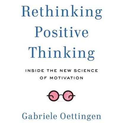 Rethinking Positive Thinking, Gabriele Oettingen - AVM - 9798200617838