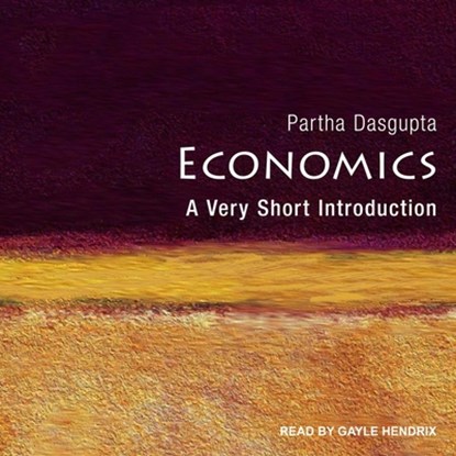 Economics Lib/E: A Very Short Introduction, Partha Dasgupta - AVM - 9798200774630