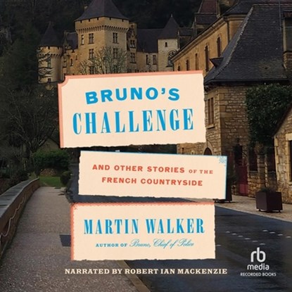 Bruno's Challenge: And Other Stories of the French Countryside, Martin Walker - AVM - 9798200877188