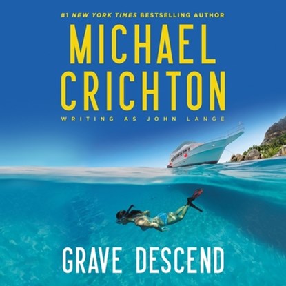 Grave Descend, Mich Crichton Writing as John Lange(tm) - AVM - 9798200965205