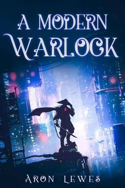 A Modern Warlock, Aron Lewes - Ebook - 9798201001452