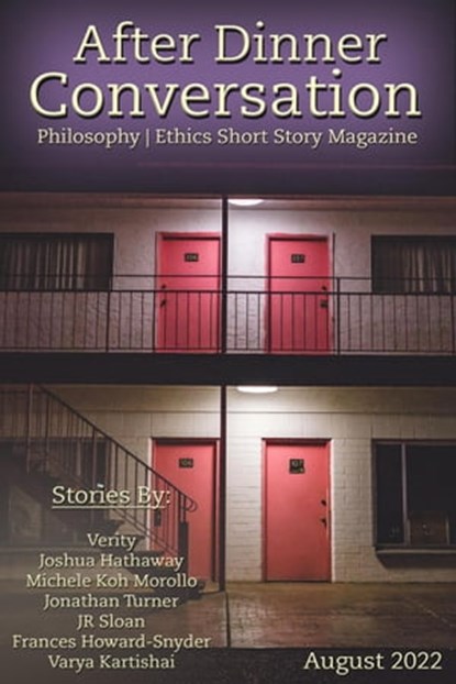 After Dinner Conversation Magazine, Verity ; Joshua Hathaway ; Michele Koh Morollo ; Jonathan Turner ; JR Sloan ; Frances Howard-Snyder ; Varya Kartishai - Ebook - 9798201003135