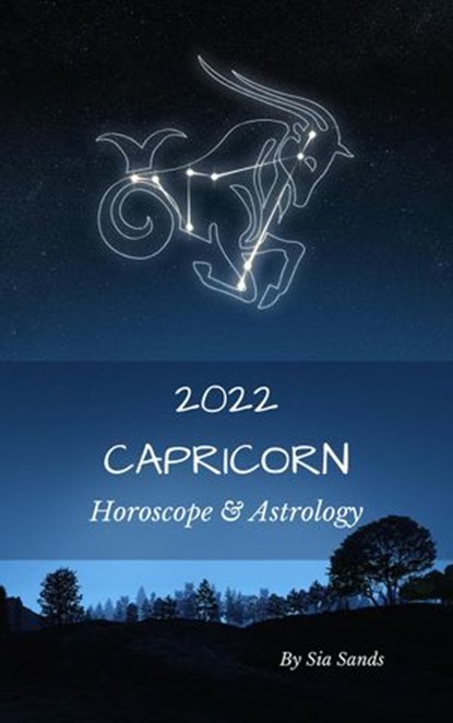 Capricorn Horoscope & Astrology 2022, Sia Sands - Ebook - 9798201003180