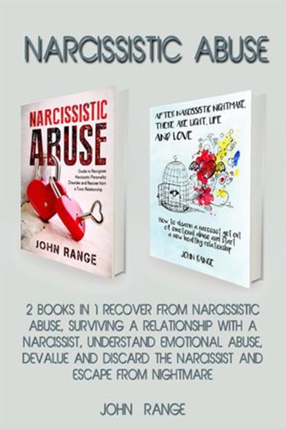 Narcissistic Abuse 2 Books in 1 Recover From Narcissistic Abuse, Surviving a Relationship With a Narcissist, Understand Emotional Abuse, Devalue and Discard the Narcissist and Escape From Nightmare, John Range - Ebook - 9798201003203