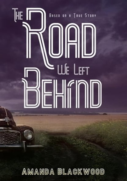 The Road We Left Behind, Amanda Blackwood - Ebook - 9798201003913