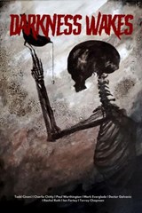 Darkness Wakes - Todd Cinani ; Charlie Chitty ; Paul Worthington ; Mark Everglade ; Doctor Galvanic ; Rachel Roth ; Ian Fortey ; Torrey Chapman - 9798201006112
