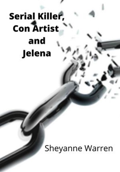 Serial Killer, Con Artist and Jelena, Ashley Johnson - Ebook - 9798201010287