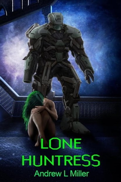 Lone Huntress, Patti Petrone Miller ; Andrew L Miller - Ebook - 9798201015053