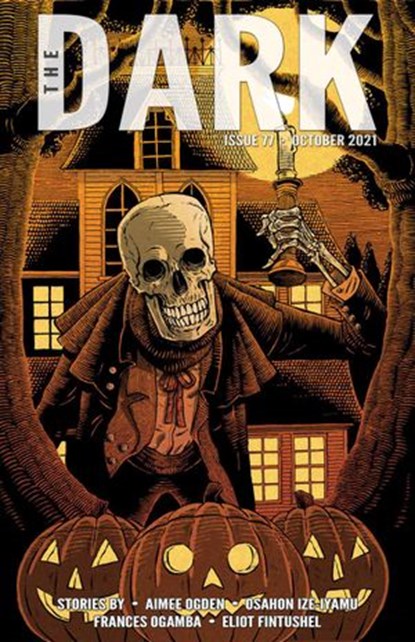 The Dark Issue 77, Aimee Ogden ; Osahon Ize-Iyamu ; Frances Ogamba ; Eliot Fintushel - Ebook - 9798201015091
