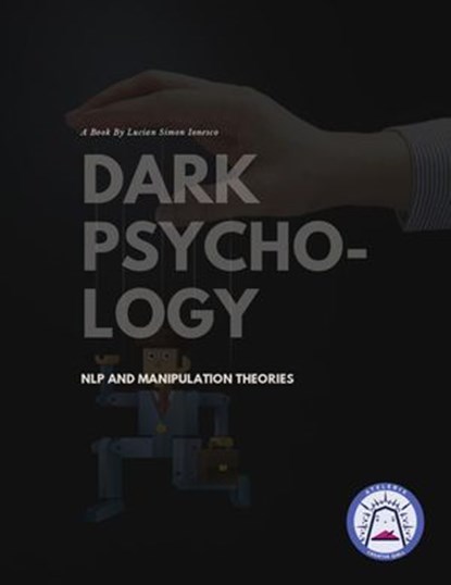 Dark Psychology, Nlp And Manipulation Theories, Lucian Simon Ionesco - Ebook - 9798201018535