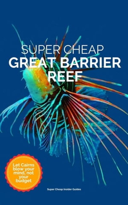 Super Cheap Great Barrier Reef, Phil G Tang - Ebook - 9798201019884