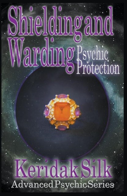 Shielding & Warding - Psychic Protection, Keridak Silk - Paperback - 9798201022402