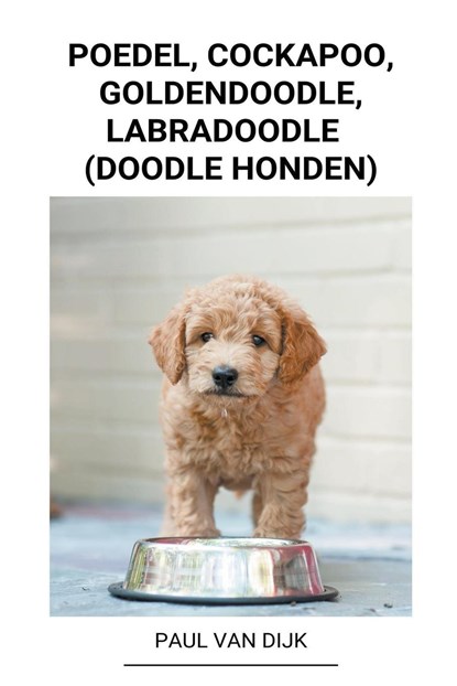 Poedel, Cockapoo, Goldendoodle, Labradoodle (Doodle Honden), DIJK,  Paul Van - Paperback - 9798201023843