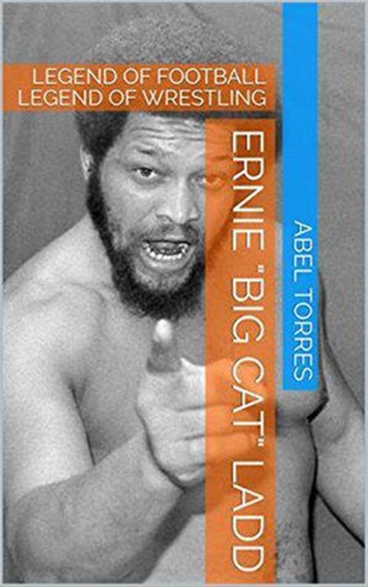 Ernie "Big Cat" Ladd, Abel Torres - Ebook - 9798201025861