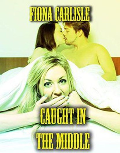 Caught In The Middle, Fiona Carlisle - Ebook - 9798201028916