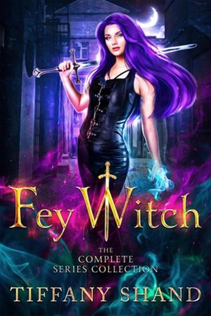 Fey Witch The Complete Series Collection, Tiffany Shand - Ebook - 9798201047382
