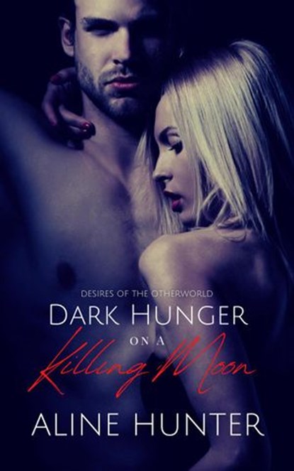 Dark Hunger on a Killing Moon, Aline Hunter - Ebook - 9798201047672