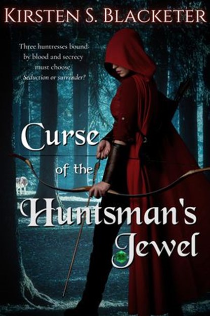 Curse of the Huntsman's Jewel, Kirsten S. Blacketer - Ebook - 9798201052607