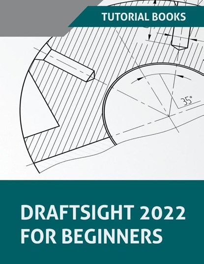 DraftSight 2022 For Beginners, Tutorial Books - Paperback - 9798201055653