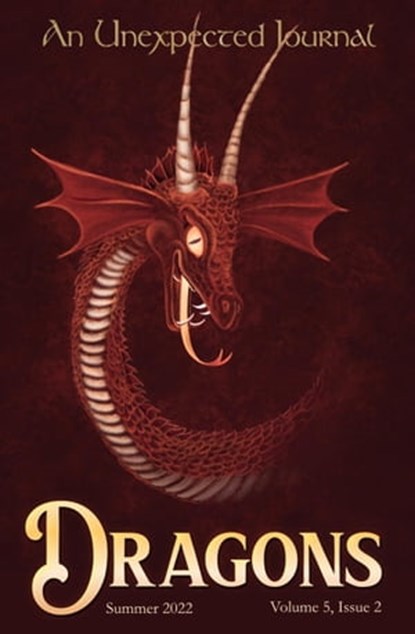 An Unexpected Journal: Dragons, An Unexpected Journal ; Adam L. Brackin ; Azalea Dabill ; Carey Green ; Junius Johnson ; Tracey Leary ; Elizabeth Martin ; Christine Norvell ; George Scondras ; Melissa Cain Travis ; Jacqueline Wilson - Ebook - 9798201062637