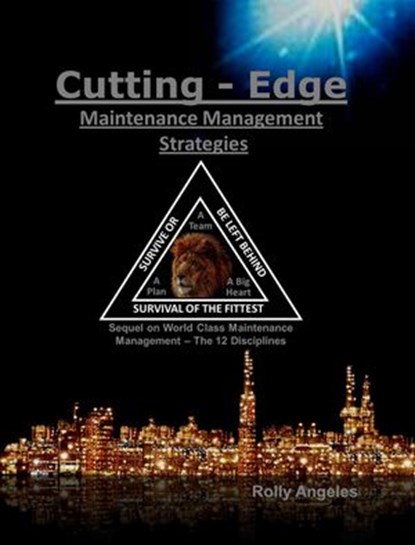 Cutting Edge Maintenance Management Strategies: Sequel to World Class Maintenance Management, The 12 Disciplines, Rolly Angeles - Ebook - 9798201064464