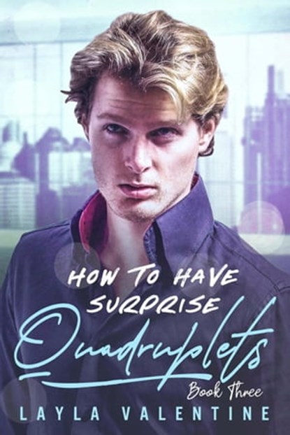 How To Have Surprise Quadruplets (Book Three), Layla Valentine - Ebook - 9798201066468