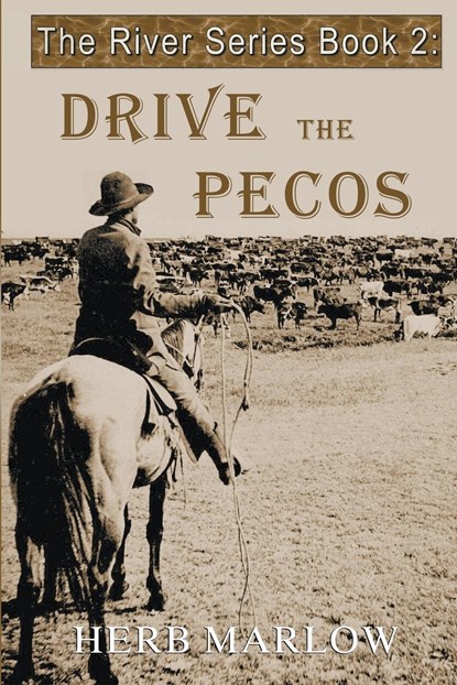 Drive the Pecos, Herb Marlow - Paperback - 9798201068479