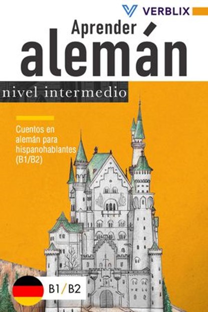 Aprender alemán: nivel intermedio: Cuentos en alemán para hispanohablantes (B1/B2), Verblix Press - Ebook - 9798201085667