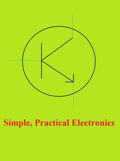 Simple, Practical Electronics, Steven Bayes - Ebook - 9798201087500